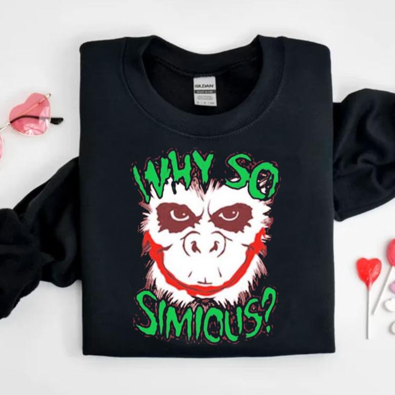 Why So Simious Shirts