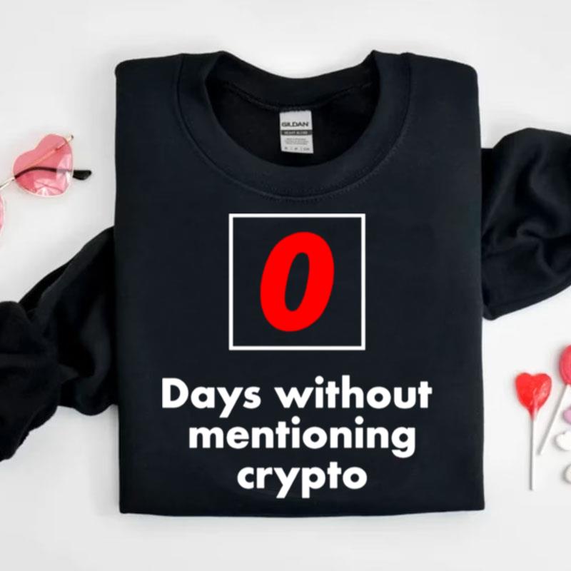 0 Days Without Mentioning Crypto Shirts