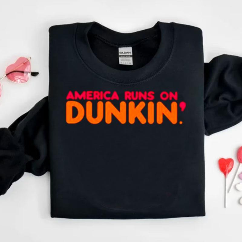 America Runs On Dunkin Shirts