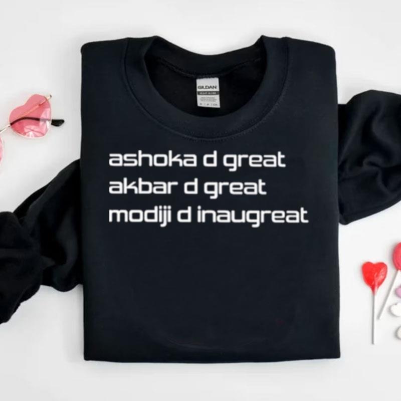 Ashoka D Great Akbar D Great Modiji D Inaugrea Shirts