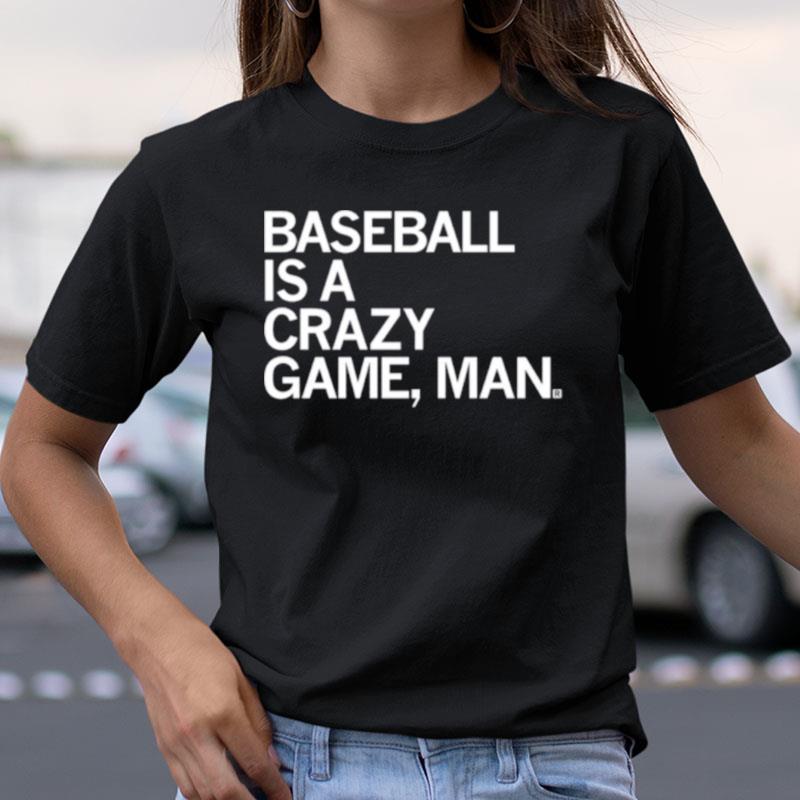 Baseball Is A Crazy Game Man Shirts