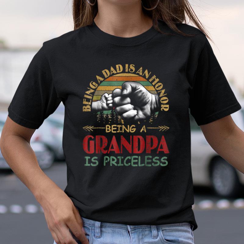 Being A Dad Is An Honor Being A Grandpa Is Priceless Shirts
