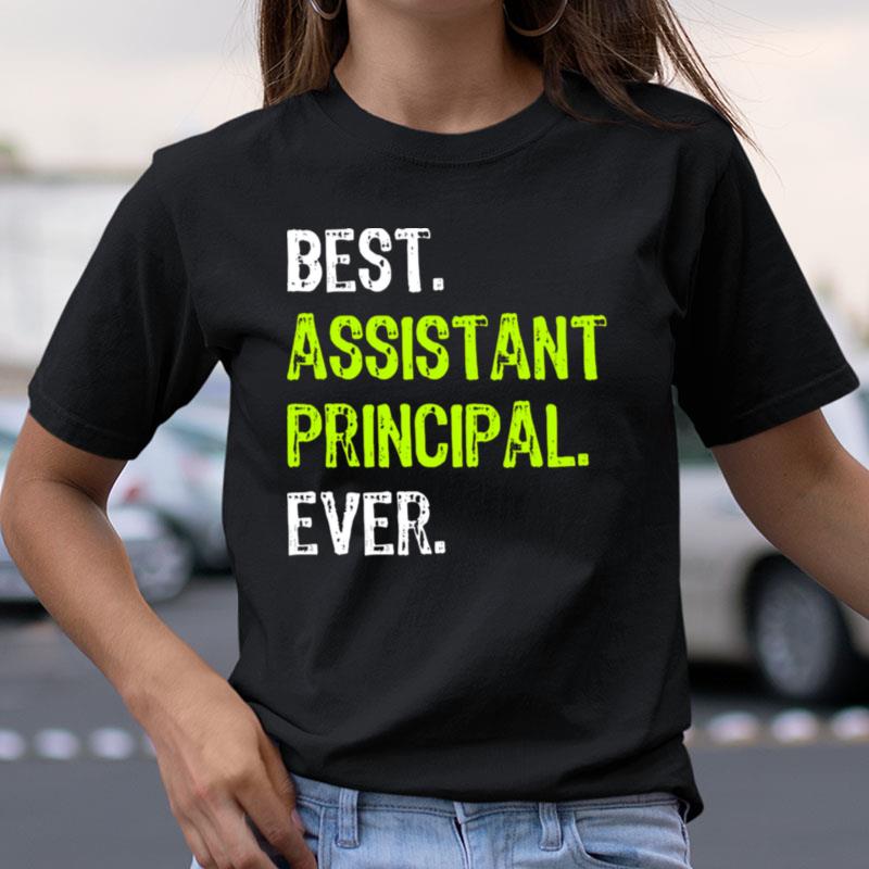 Best Assistant Principal Ever Funny Shirts