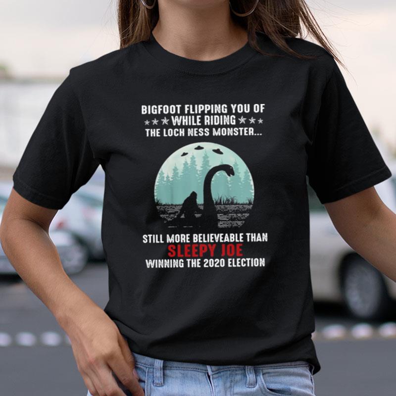 Bigfoot Flipping You Of While Riding The Loch Ness Monster Sleepy Joe Shirts