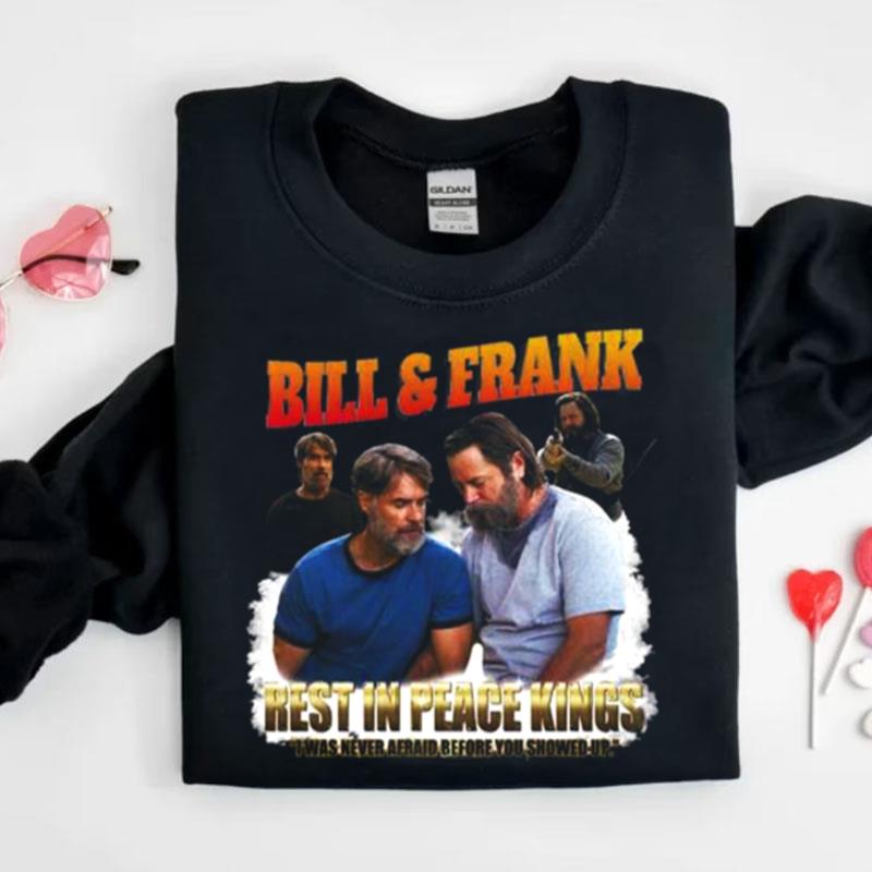 Bill And Frank Censored I Was Never Afraid Before You Showed Up Shirts