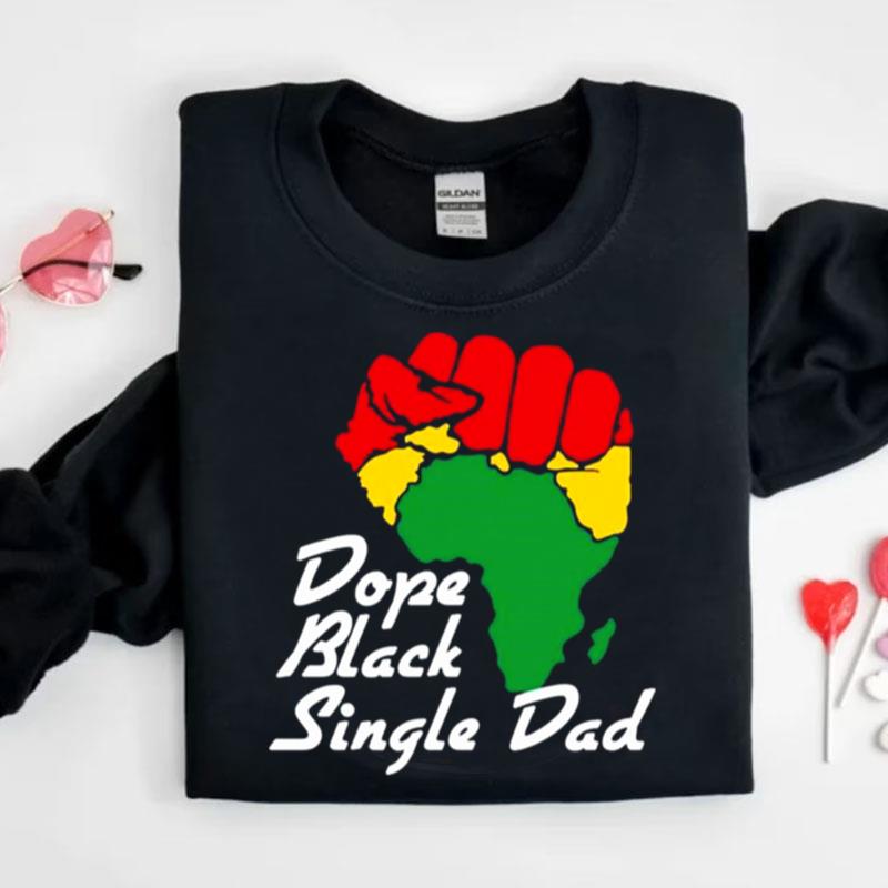 Blm Dope Black Single Dad Black History Month Shirts