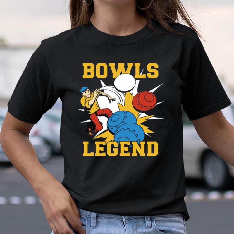 Bowls Legend Funny Game Bowling Shirts