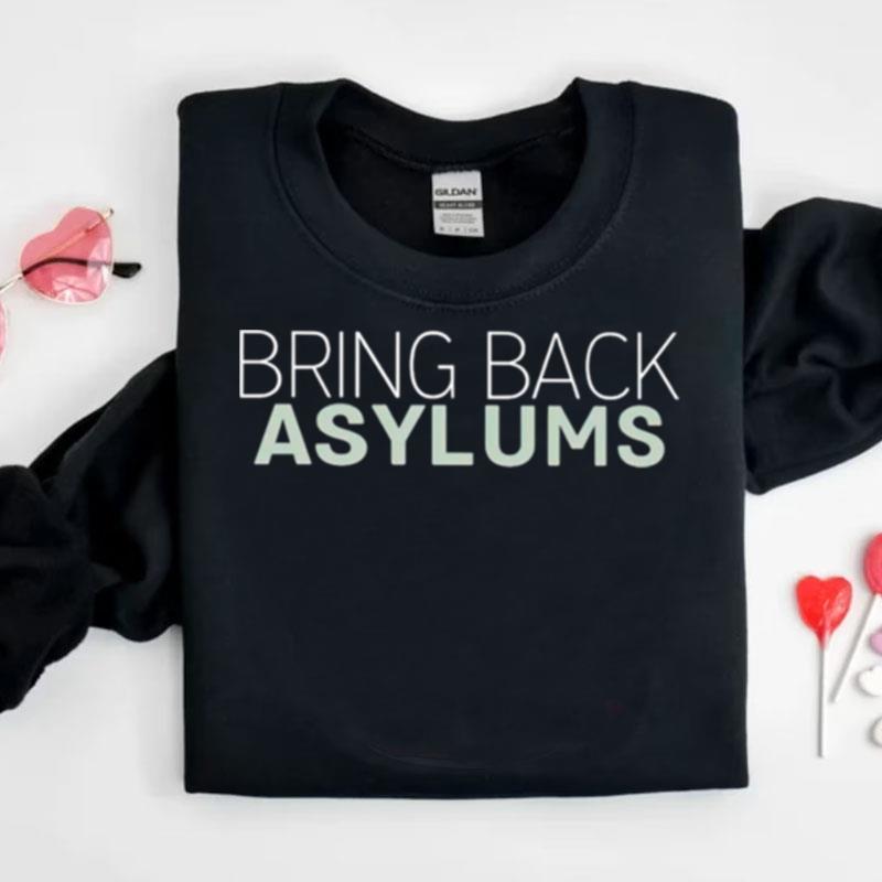 Bring Back Asylums Shirts