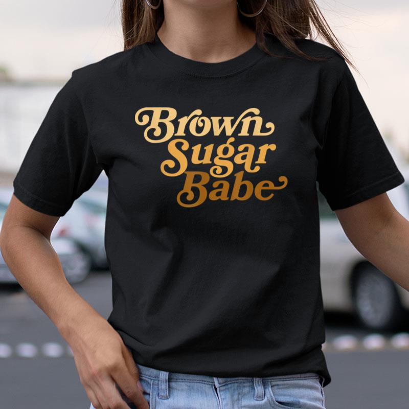 Brown Sugar Babe Afro Queen Black Women Pride Melanin Shirts