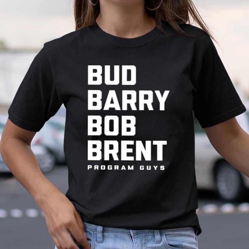 Bud Barry Bob Brent Program Guys Shirts