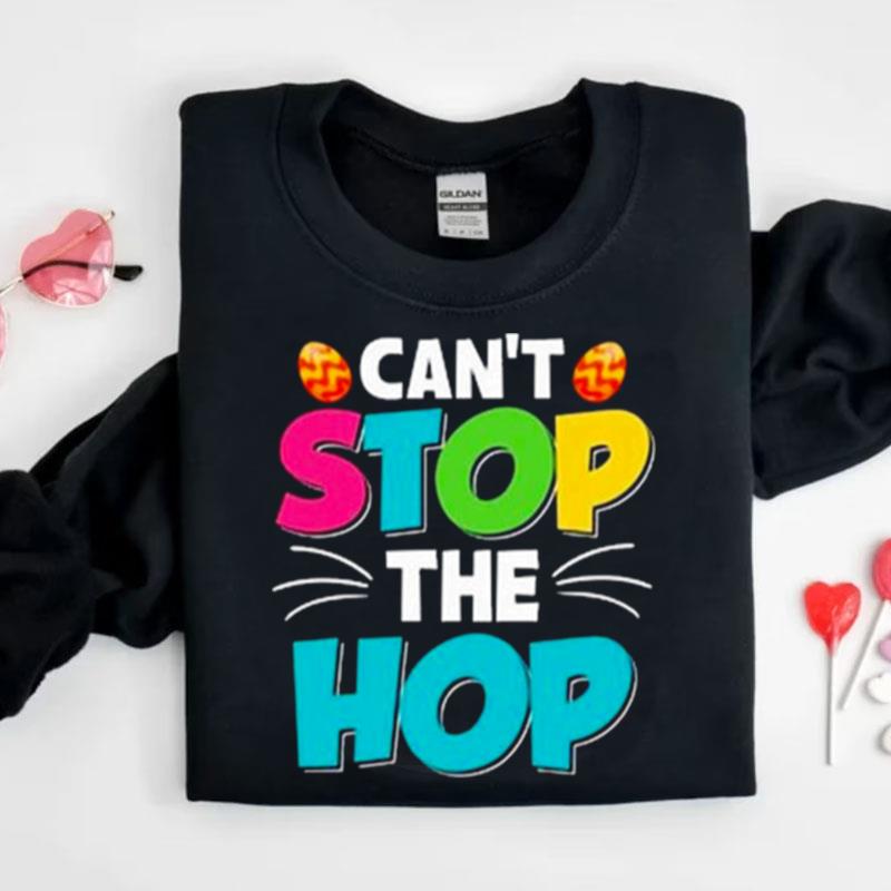 Can't Stop The Hop Easter Shirts