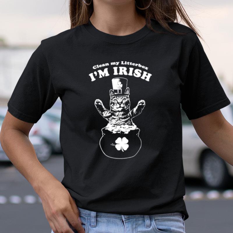 Clean My Littlerbox I'm Irish Shirts