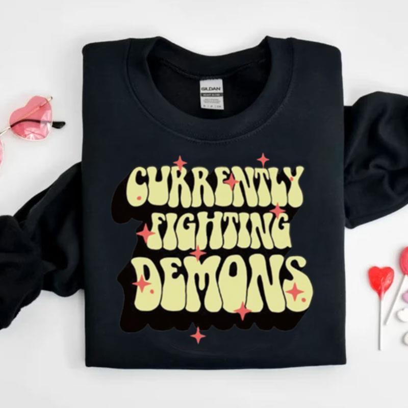 Currently Fighting Demons Shirts