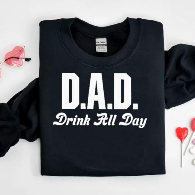 Dad Drink All Day Shirts