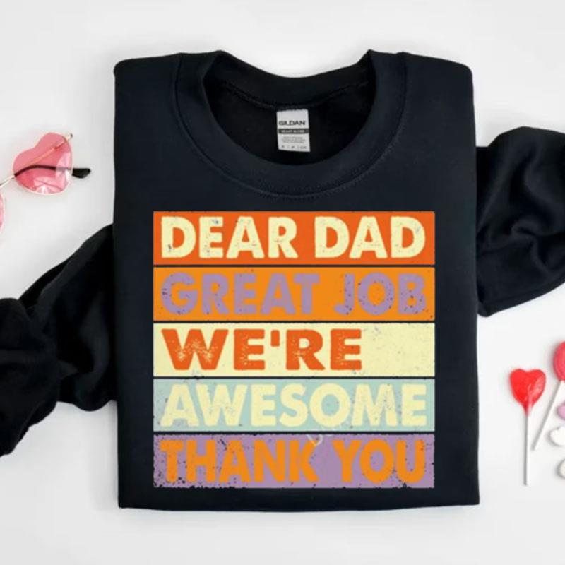 Dear Dad Great Job We're Awesome Thank You Vintage Shirts