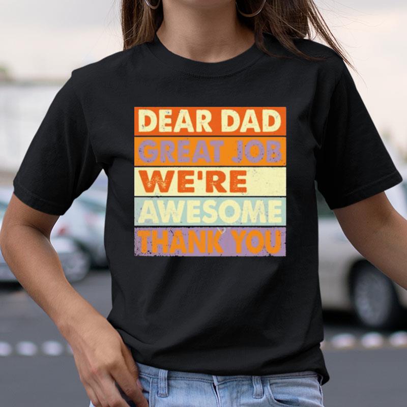 Dear Dad Great Job We're Awesome Thank You Vintage Shirts