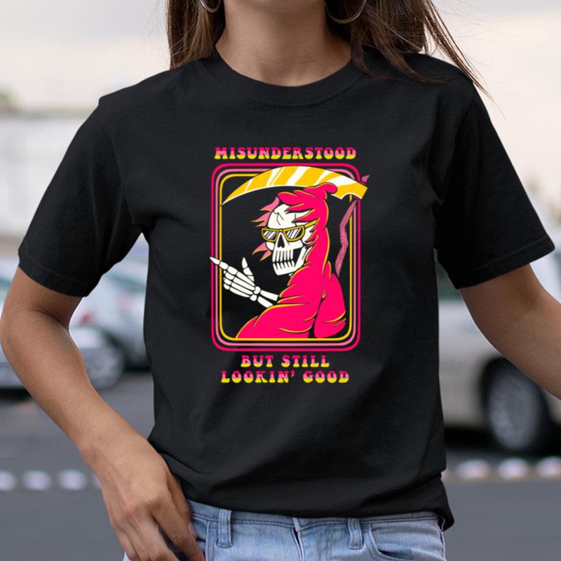 Death Misunderstood But Still Lookin Good Shirts