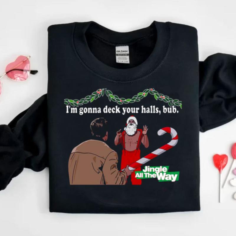 Deck Your Halls Jingle All The Way Shirts