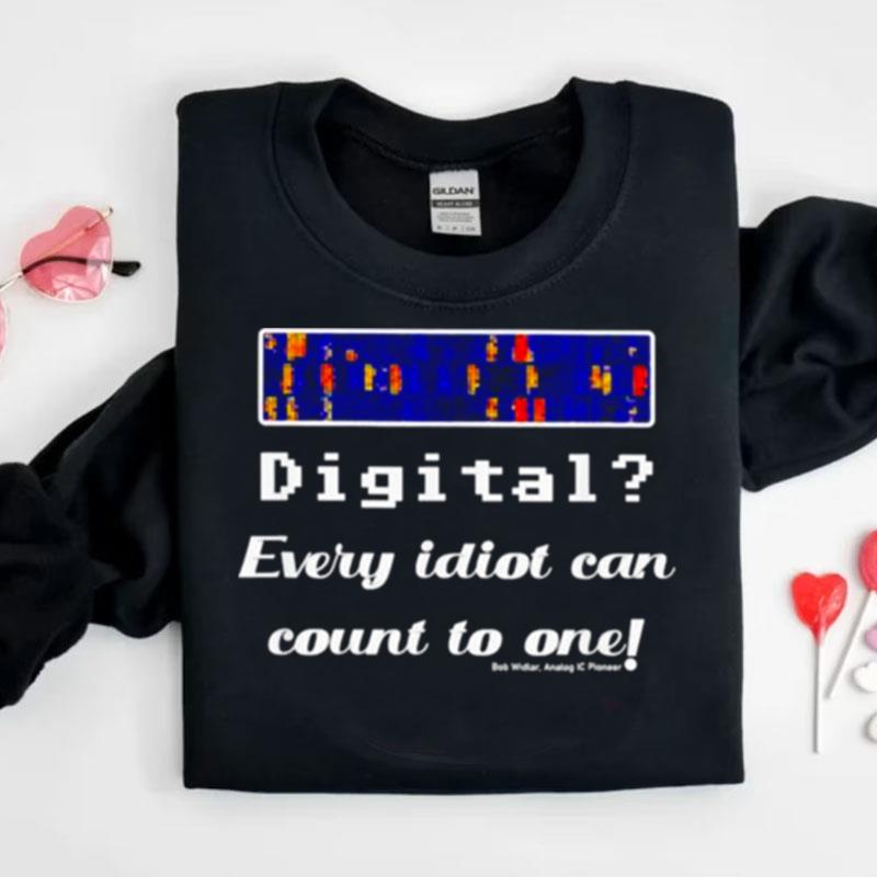 Digital Every Idiot Can Count To One Shirts