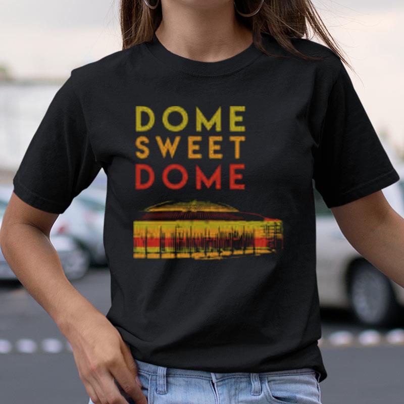 Dome Sweet Dome Shirts