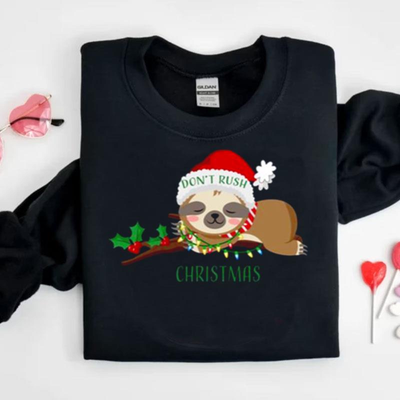 Don't Rush Christmas Cute Sloth Shirts