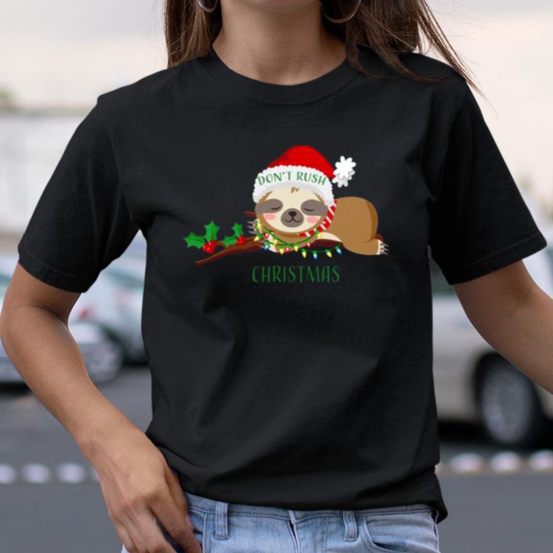 Don't Rush Christmas Cute Sloth Shirts