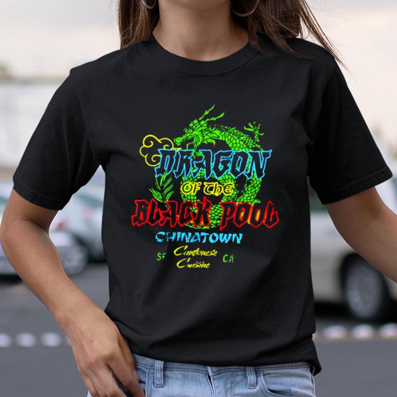 Dragon Of The Black Pool Chinatown Shirts