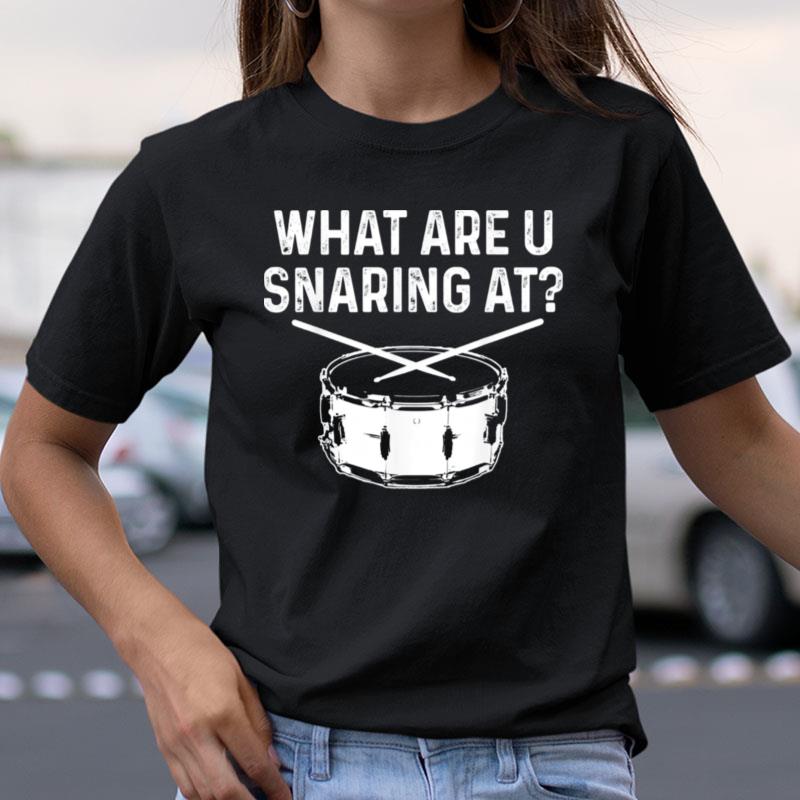 Drummer What Are You Snaring At Drums Snare Shirts