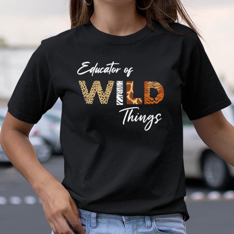 Educator Of Wild Things Shirts