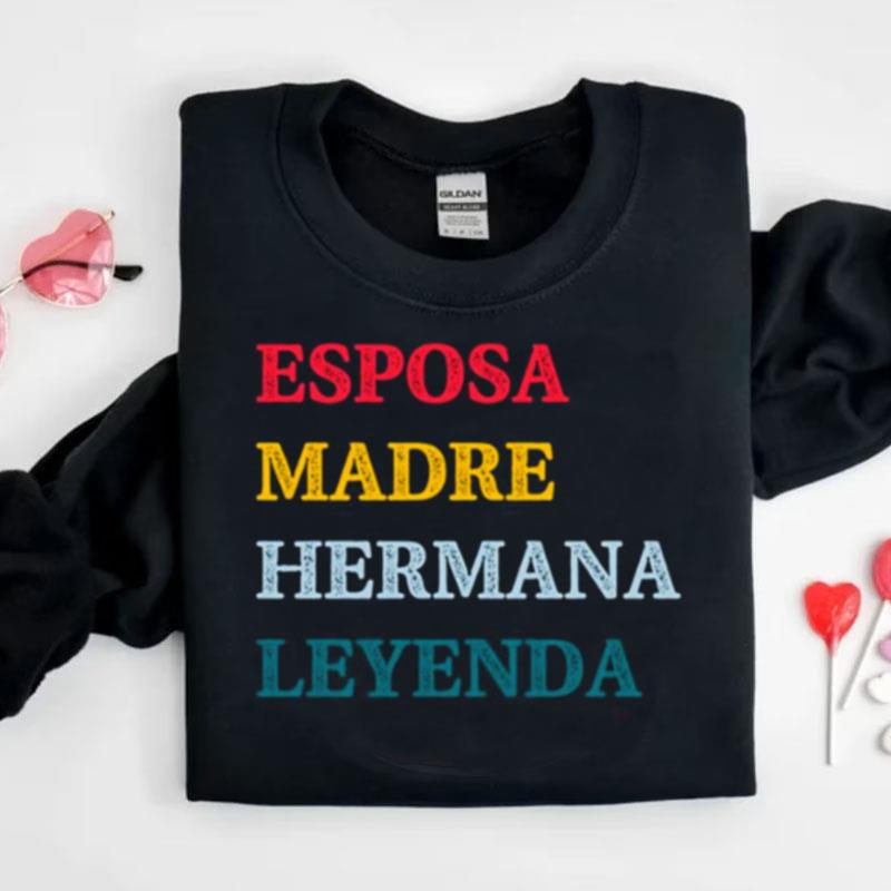 Esposa Madre Hermana Leyenda Wife Mother Sister Legend Shirts