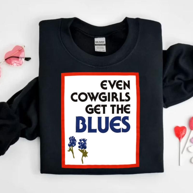 Even Cowgirls Get The Blues Shirts
