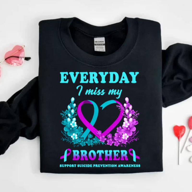 Everyday I Miss My Brother Support Suicide Prevention Awareness Shirts