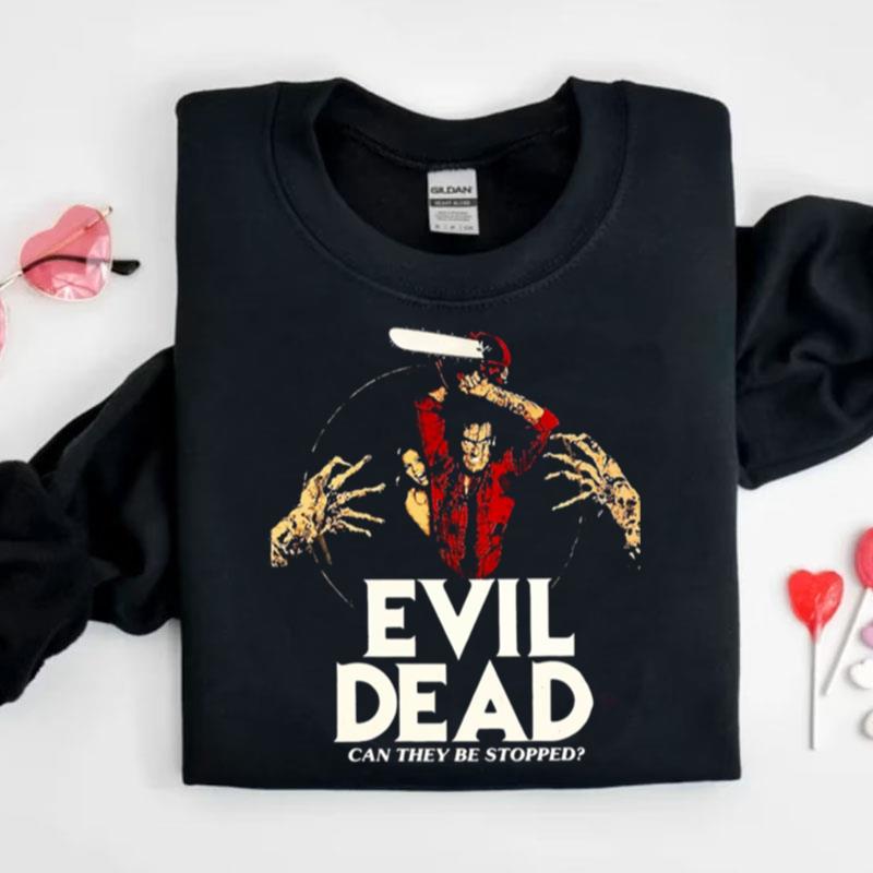 Evil Dead Can They Stopped Shirts