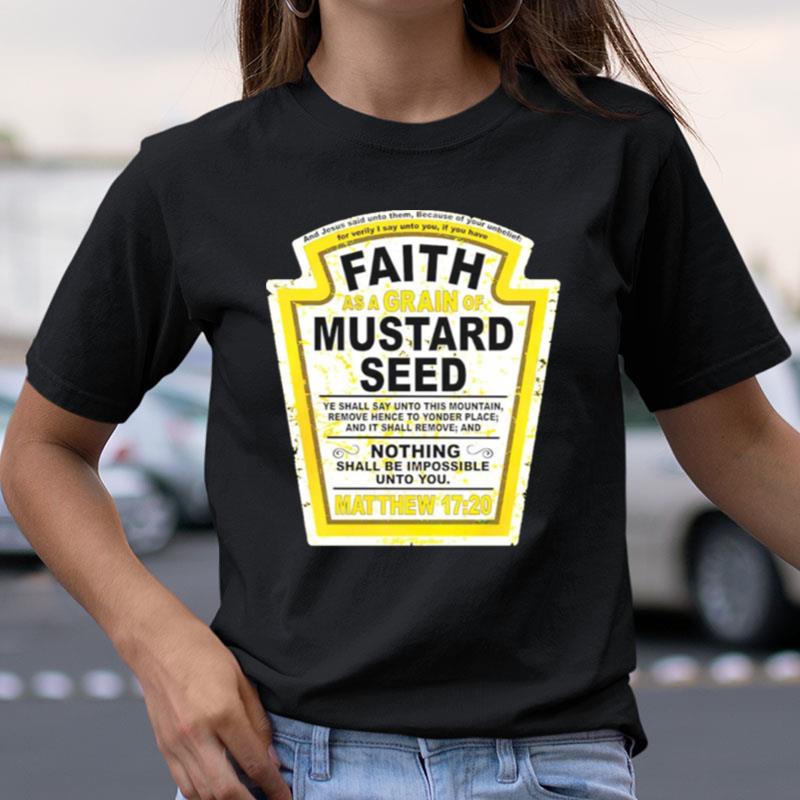 Faith As A Grain Of Mustard Seed Shirts