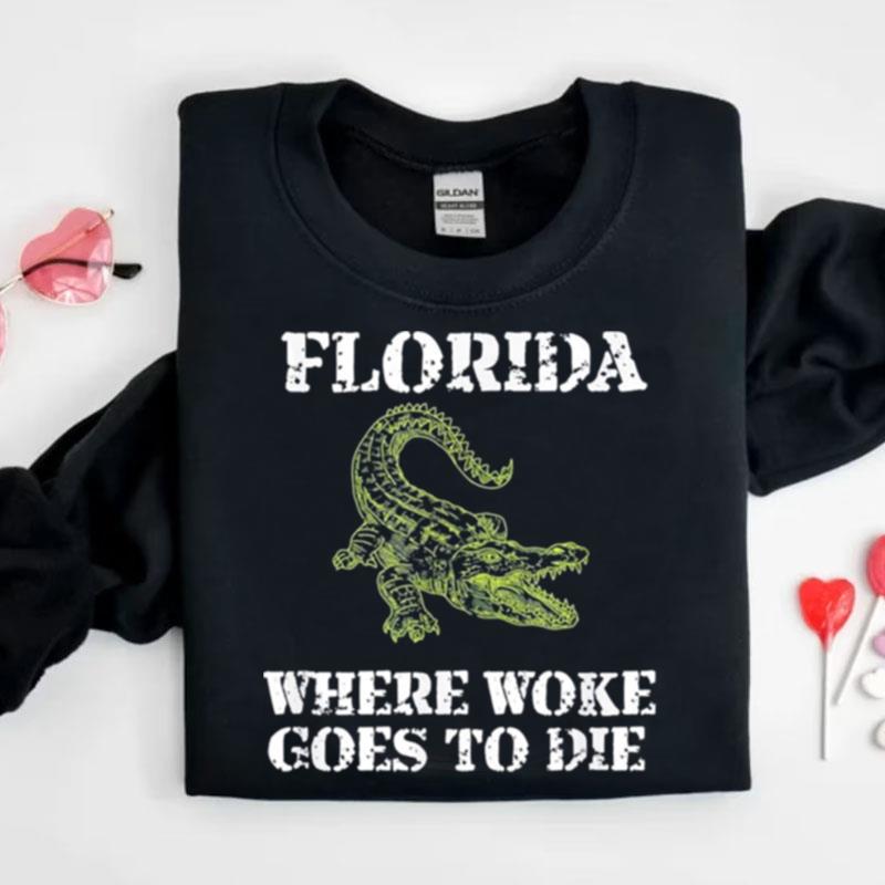 Florida Is Where Woke Goes To Die Shirts