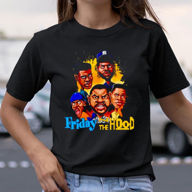 Friday The N Hood Shirts