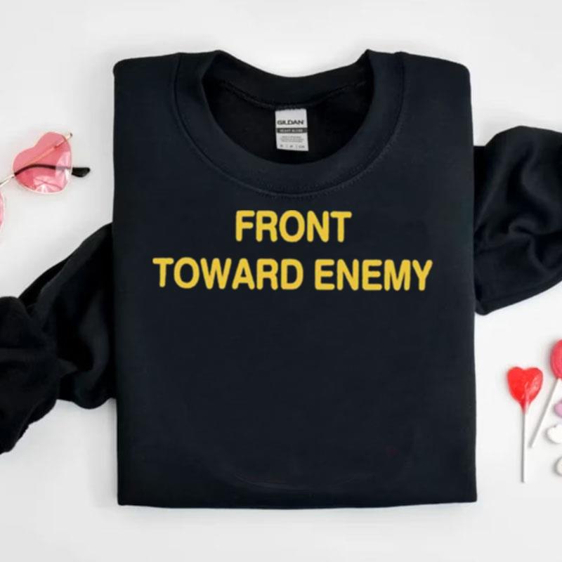 Front Toward Enemy Sweater Shirts