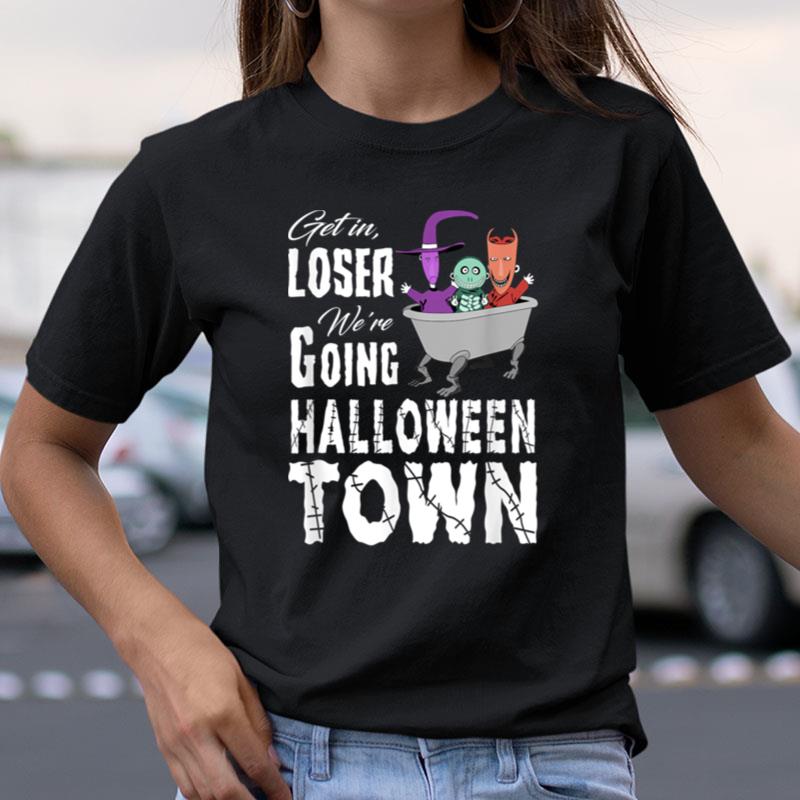 Get In Loser We're Going To Is The Best Gift Halloween Town Shirts