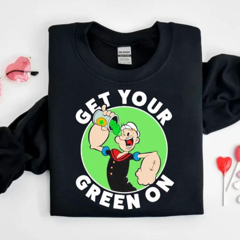 Get Your Green On Popeye Shirts