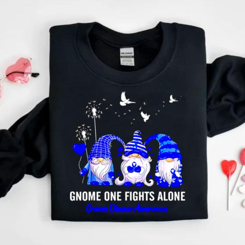 Gnomes One Fights Alone Graves Disease Awareness Shirts