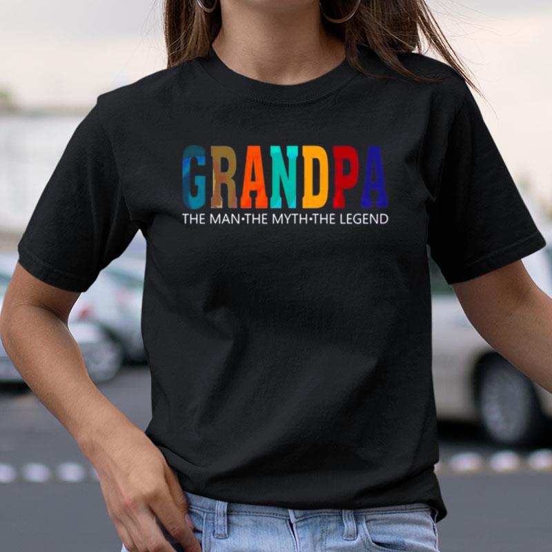 Grandpa The Man The Myth The Legend Fathers Day Shirts