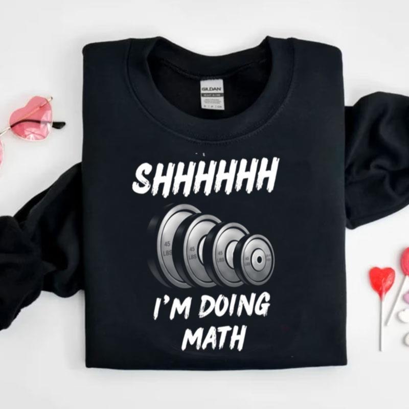 Gym Design Shhh I'm Doing Math Shirts