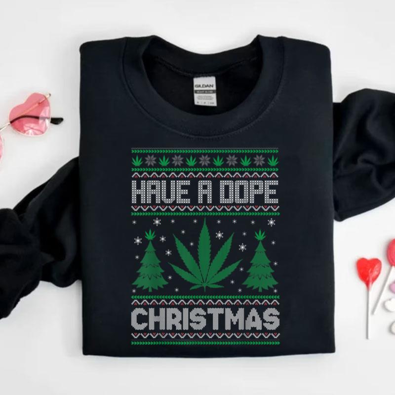 Have A Dope Christmas Funny Christmas Stoner Shirts