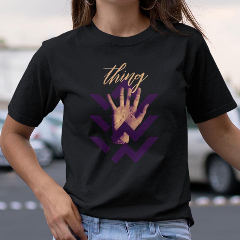 Have You Met Thing Wednesday Addams Shirts