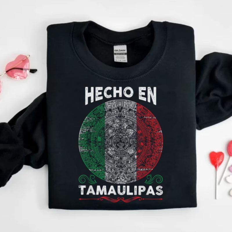 Hecho En Tamaulipas Mexico Proud Mexican Tamaulipas Shirts