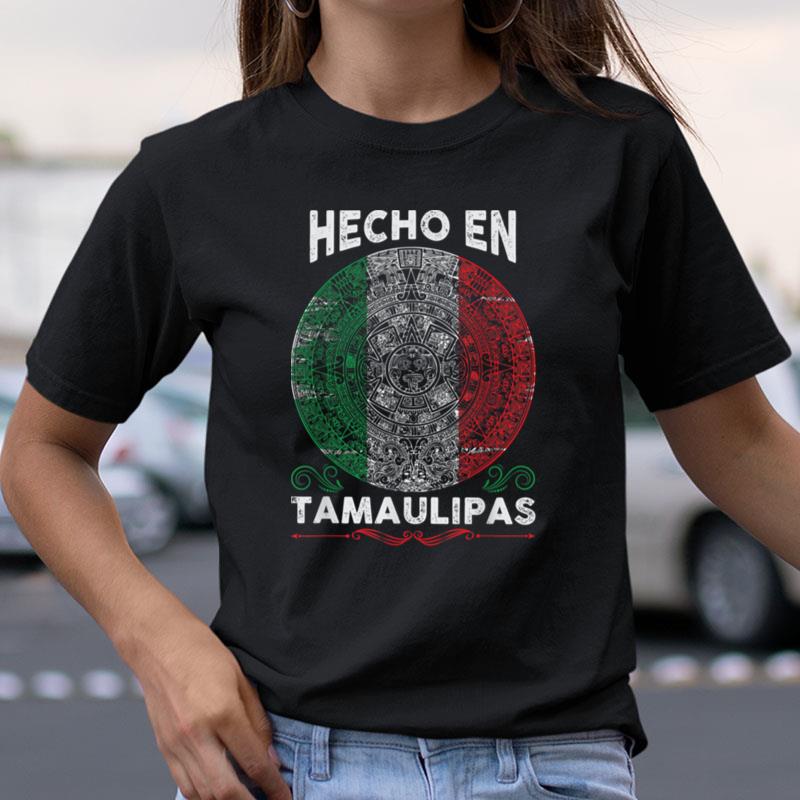 Hecho En Tamaulipas Mexico Proud Mexican Tamaulipas Shirts