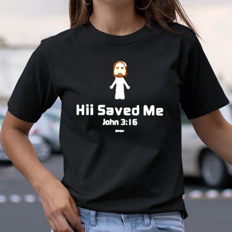 Hii Saved Me John 3 16 Kerusso Shirts