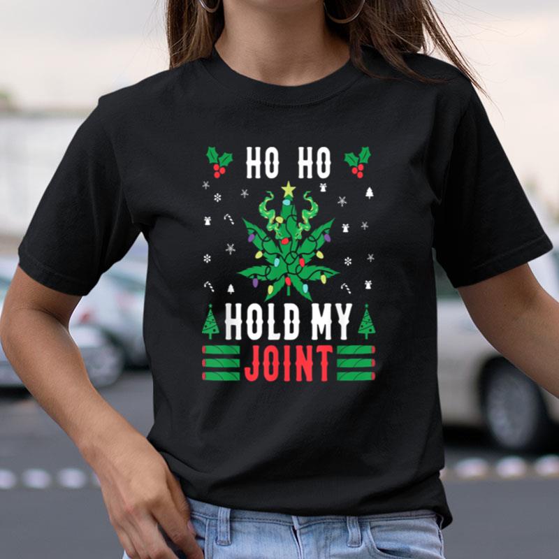 Ho Ho Hold My Joint Funny Christmas Stoner Shirts