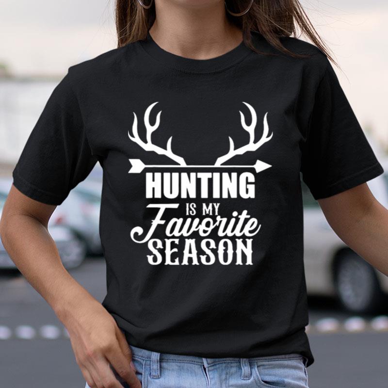 Hunting Is My Favorite Season Shirts