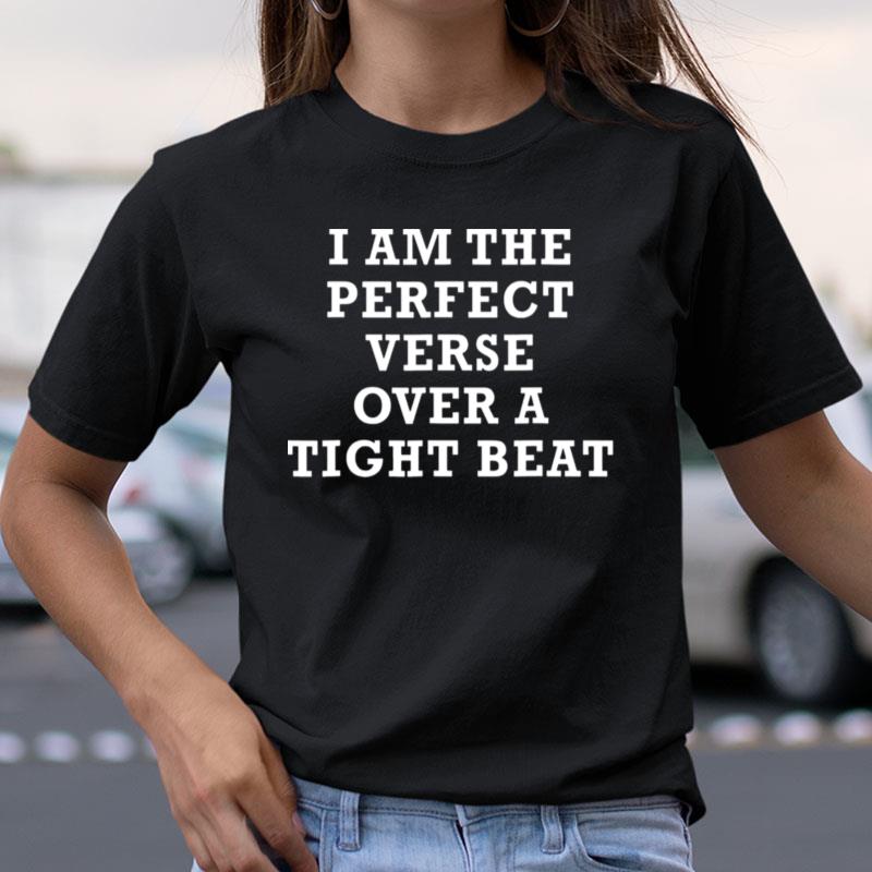 I Am The Perfect Verse Over A Tight Bea Shirts